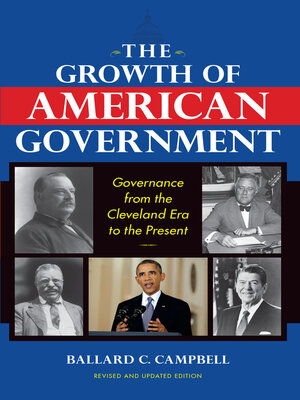 cover image of The Growth of American Government: Governance from the Cleveland Era to the Present